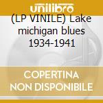 (LP VINILE) Lake michigan blues 1934-1941 cd