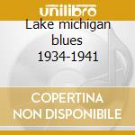 Lake michigan blues 1934-1941 cd
