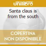 Santa claus is from the south cd