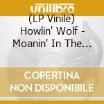 (LP Vinile) Howlin' Wolf - Moanin' In The Moonlight vinile