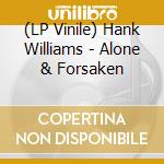 (LP Vinile) Hank Williams - Alone & Forsaken vinile