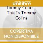 Tommy Collins - This Is Tommy Collins cd musicale di Tommy Collins