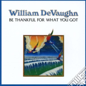 William DeVaughn - Be Thankful For What You've Got cd musicale di William DeVaughn