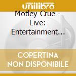 Motley Crue - Live: Entertainment Or Death (2 Cd) cd
