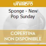 Sponge - New Pop Sunday cd