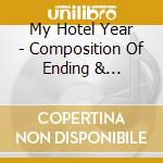 My Hotel Year - Composition Of Ending & Phrasing cd