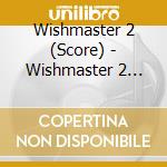 Wishmaster 2 (Score)  - Wishmaster 2 (Score) cd