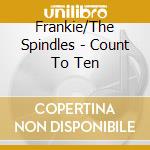 Frankie/The Spindles - Count To Ten cd