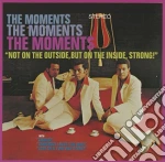Moments - Not On The Outside. But On The Inside. Strong! cd