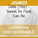 Dells (The) - Sweet As Funk Can Be cd