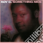 Roy C - Something Nice
