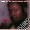 Roy C - Something Nice cd