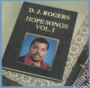 D.J. Rogers - Hope Songs Volume I cd musicale di D.J. Rogers