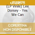 (LP Vinile) Lee Dorsey - Yes We Can vinile