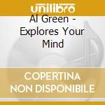 Al Green - Explores Your Mind cd musicale di Al Green