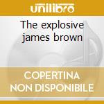 The explosive james brown cd musicale di James Brown
