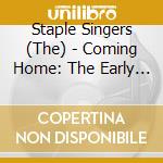 Staple Singers (The) - Coming Home: The Early Classics cd musicale di Staple Singers (The)