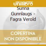 Sunna Gunnlaugs - Fagra Verold cd