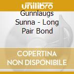 Gunnlaugs Sunna - Long Pair Bond cd musicale di Gunnlaugs Sunna