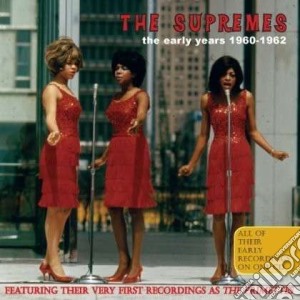 Supremes - Early Years 1960-1962 cd musicale di Supremes