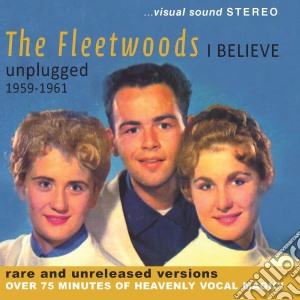 Fleetwoods - I Believe - Unplugged 1959-1961 cd musicale di Fleetwoods