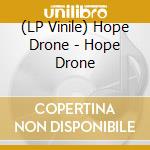 (LP Vinile) Hope Drone - Hope Drone