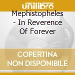 Mephistopheles - In Reverence Of Forever cd