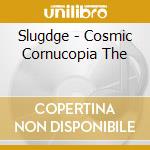 Slugdge - Cosmic Cornucopia The