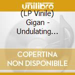 (LP Vinile) Gigan - Undulating Waves Of Rainbiotic Iridescence lp vinile di Gigan