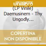 (LP Vinile) Daemusinem - Thy Ungodly Defiance