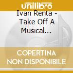 Ivan Renta - Take Off A Musical Odyssey cd