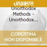 Unorthodox Methods - Unorthodox Methods cd musicale di Unorthodox Methods