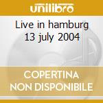 Live in hamburg 13 july 2004 cd