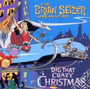 Brian Setzer Orchestra (The) - Dig That Crazy Christmas cd musicale di SETZER BRIAN ORCHESTRA
