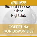 Richard Cheese - Silent Nightclub cd