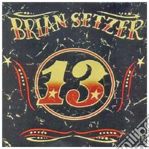 Brian Setzer - 13 06 cd musicale di SETZER BRYAN