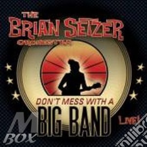 Brian Setzer Orchestra (The) - Don't Mess With A Big Band (2 Cd) cd musicale di SETZER BRIAN ORCHESTRA