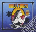 Ballyhoo - Cheers! cd