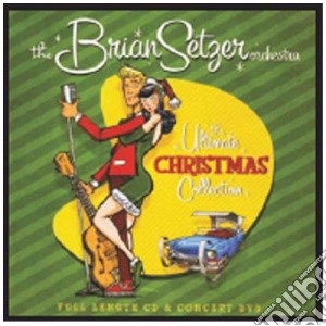 Brian Setzer Orchestra (The) - The Ultimate Christmas Collection (Cd+Dvd) cd musicale di BRIAN SETZER ORCHESTRA