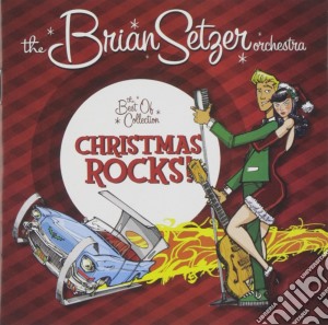 Brian Setzer Orchestra (The) - Christmas Rocks The Best Of Collection cd musicale di SETZER BRIAN