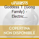 Goddess T (Gong Family) - Electric Shiatsu cd