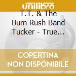 T.T. & The Bum Rush Band Tucker - True Stories In The Naked City cd