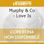 Murphy & Co - Love Is cd