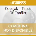 Codejak - Times Of Conflict