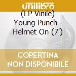 (LP Vinile) Young Punch - Helmet On (7') vinile