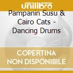 Pampanin Susu & Cairo Cats - Dancing Drums cd