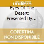 Eyes Of The Desert: Presented By Rimarah / Various cd musicale