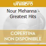 Nour Mehanna - Greatest Hits cd musicale di Nour Mehanna