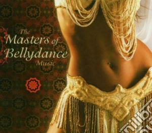 Masters Of Bellydance (The) / Various cd musicale di Artisti Vari