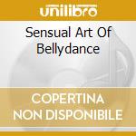 Sensual Art Of Bellydance cd musicale di Sensual art of belly